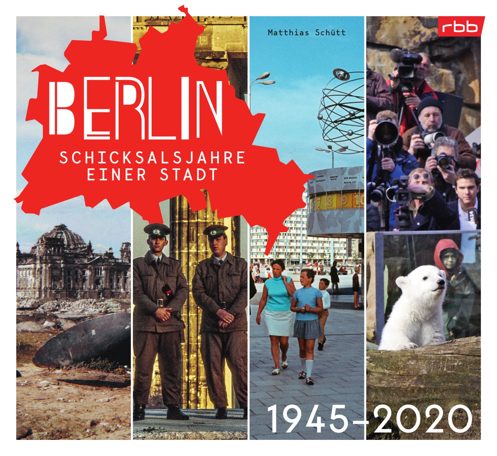 Berlin – Schicksalsjahre einer Stadt 1945–2020