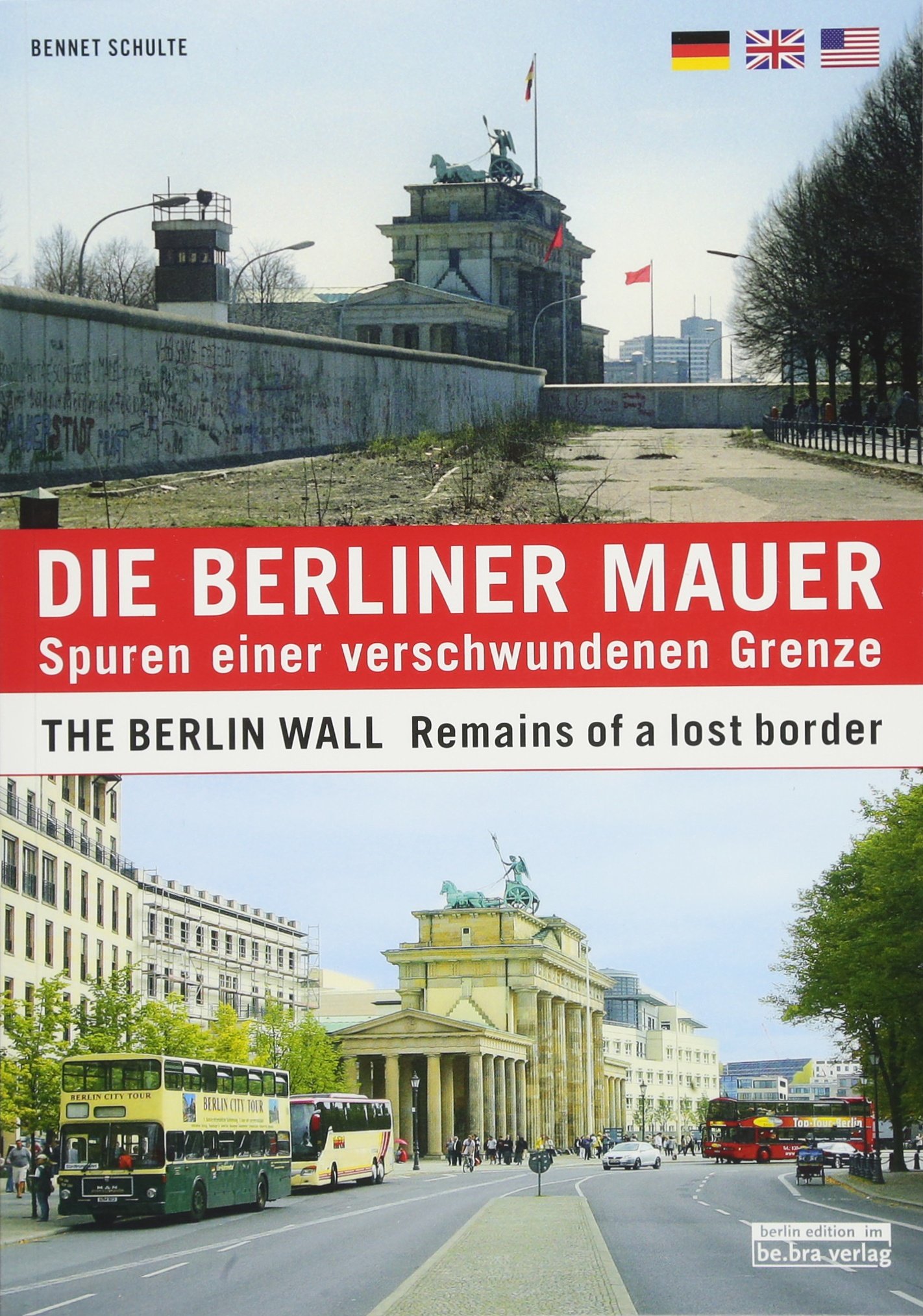 Die Berliner Mauer: Spuren einer verschwundenen Grenze - The Berlin Wall (Buch)